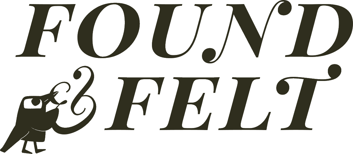 Found & Felt